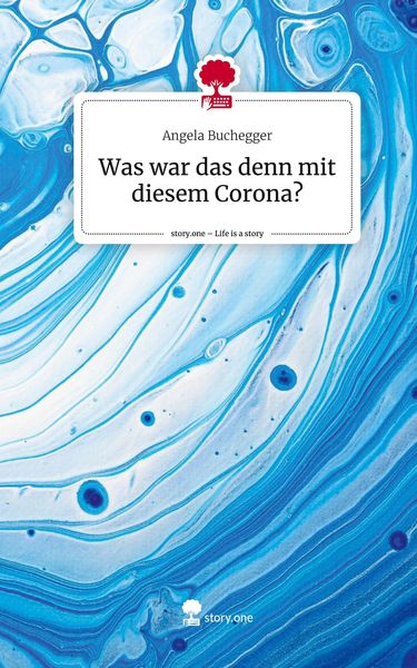 Produktbild: Was war das denn mit diesem Corona?. Life is a Story - story.one