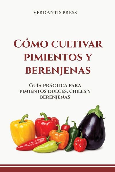 Produktbild: C&oacute;mo cultivar pimientos y berenjenas