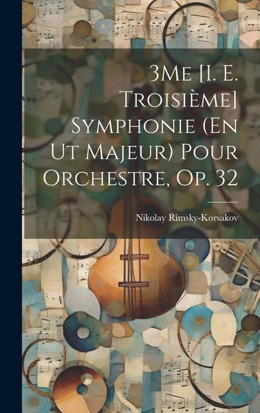 Produktbild: 3Me [I. E. Troisi&egrave;me] Symphonie (En Ut Majeur) Pour Orchestre, Op. 32