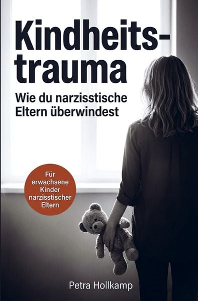 Produktbild: Kindheitstrauma: Wie du die emotionalen Wunden narzisstischer Eltern &uuml;berwindest,