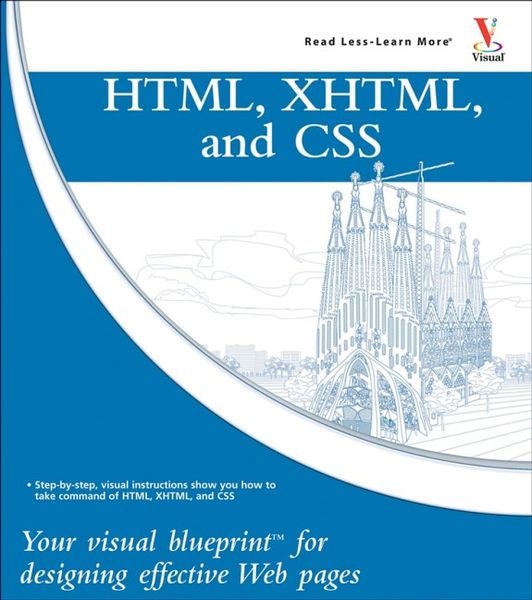 "HTML, XHTML, and CSS: Your Visual Blueprint for Designing Effective ...
