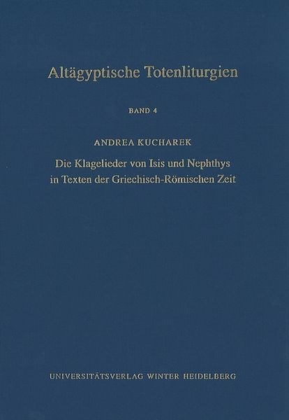 Produktbild: Alt&auml;gyptische Totenliturgien / Die Klagelieder von Isis und Nephthys in Texten der Griechisch-R&ouml;mischen Zeit