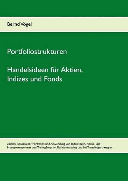 Produktbild: Portfoliostrukturen - Handelsideen f&uuml;r Aktien, Indizes und Fonds - Aufbau individueller Portfolios und Anwendung von Indikatoren, Risiko- und Moneyman
