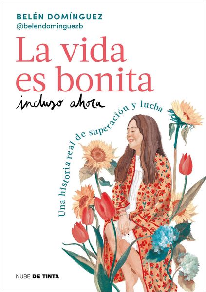 Produktbild: La Vida Es Bonita Incluso Ahora. Una Historia Real de Superaci&oacute;n Y Lucha / Life Is Beautiful Even Now: A True Story of Triumph and Struggle