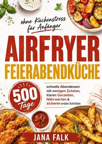 Produktbild: Airfryer Feierabendk&uuml;che ohne K&uuml;chenstress f&uuml;r Anf&auml;nger