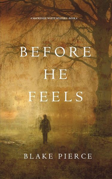 Produktbild: Before He Feels (A Mackenzie White Mystery-Book 6)