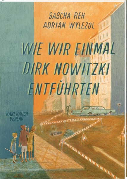 Produktbild: Wie wir einmal Dirk Nowitzki entf&uuml;hrten