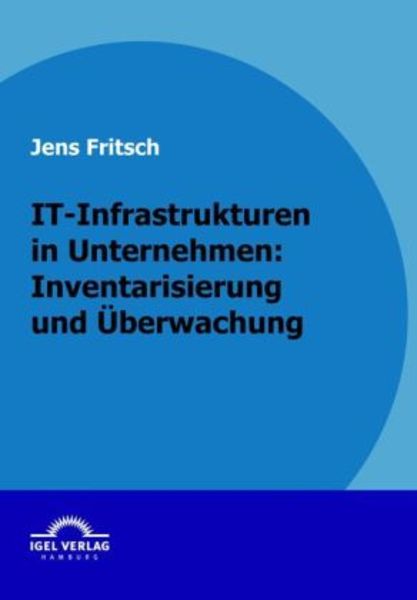 IT-Infrastrukturen in Unternehmen: Inventarisierung und Überwachung, Taschenbuch von Jens Fritsch, Igel, 9783868152517