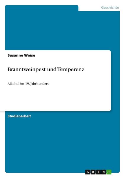 Branntweinpest und Temperenz, Taschenbuch von Susanne Weise, GRIN, 9783640865949