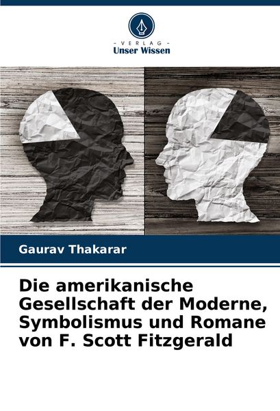 Produktbild: Die amerikanische Gesellschaft der Moderne, Symbolismus und Romane von F. Scott Fitzgerald