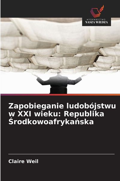 Produktbild: Zapobieganie ludob&oacute;jstwu w XXI wieku: Republika &iquest;rodkowoafryka&iquest;ska