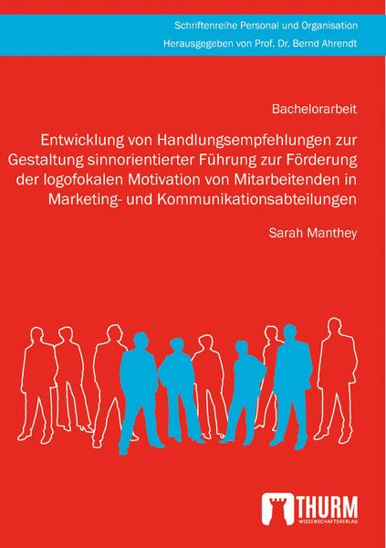 Produktbild: Entwicklung von Handlungsempfehlungen zur Gestaltung sinnorientierter F&uuml;hrung zur F&ouml;rderung der logofokalen Motivation von Mitarbeitenden in Marketing