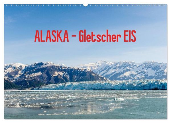 Produktbild: ALASKA Gletscher EIS (Wandkalender 2027 DIN A2 quer), CALVENDO Monatskalender