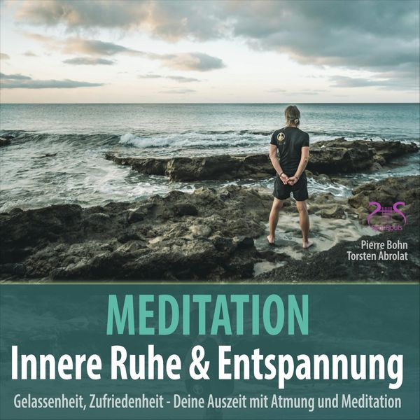Meditation Innere Ruhe & Entspannung - Gelassenheit, Zufriedenheit mit Atmung und Meditation - Torsten Abrolat , Pierre Bohn, Audio, 4066004874944