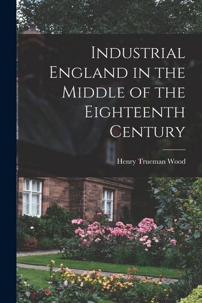 Produktbild: Industrial England in the Middle of the Eighteenth Century