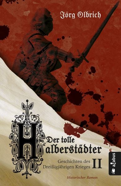 Produktbild: Der tolle Halberst&auml;dter. Geschichten des Drei&szlig;igj&auml;hrigen Krieges