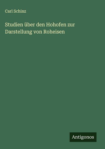 Produktbild: Studien &uuml;ber den Hohofen zur Darstellung von Roheisen
