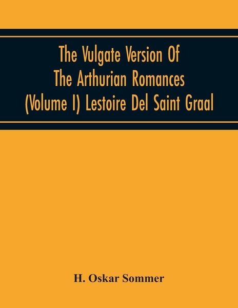 Produktbild: The Vulgate Version Of The Arthurian Romances (Volume I) Lestoire Del Saint Graal