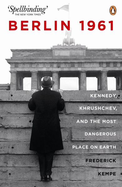 Produktbild: Berlin 1961: Kennedy, Khruschev, and the Most Dangerous Place on Earth