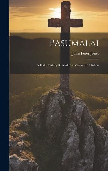 Produktbild: Pasumalai; a Half Century Record of a Mission Institution
