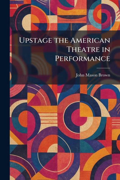Produktbild: Upstage the American Theatre in Performance