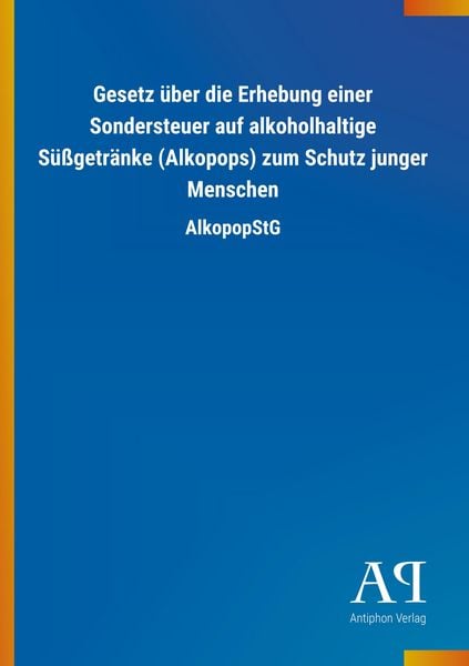 Produktbild: Gesetz &uuml;ber die Erhebung einer Sondersteuer auf alkoholhalti