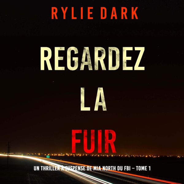 Produktbild: Regardez-la fuir (Un thriller &agrave; suspense de Mia North du FBI &ndash; Tome 1)