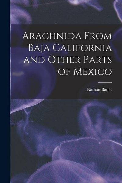 Produktbild: Arachnida From Baja California and Other Parts of Mexico