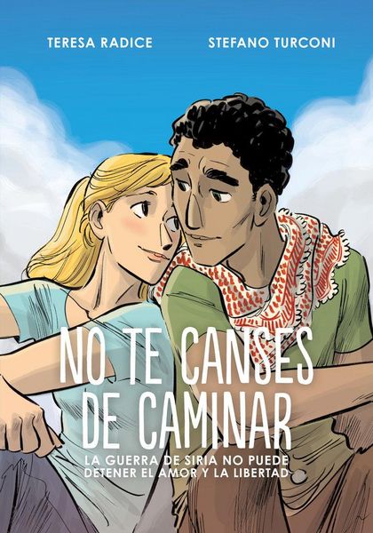 Produktbild: No te canses de caminar : la guerra de Siria no puede detener el amor y la libertad