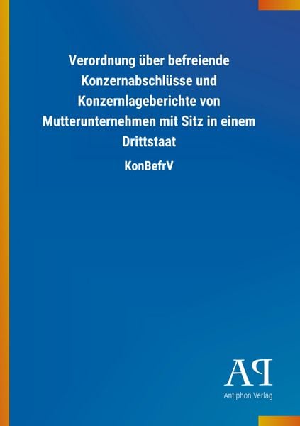 Produktbild: Verordnung &uuml;ber befreiende Konzernabschl&uuml;sse und Konzernlage