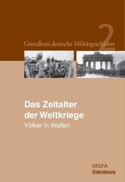 Produktbild: Grundkurs deutsche Milit&auml;rgeschichte / Das Zeitalter der Weltkriege