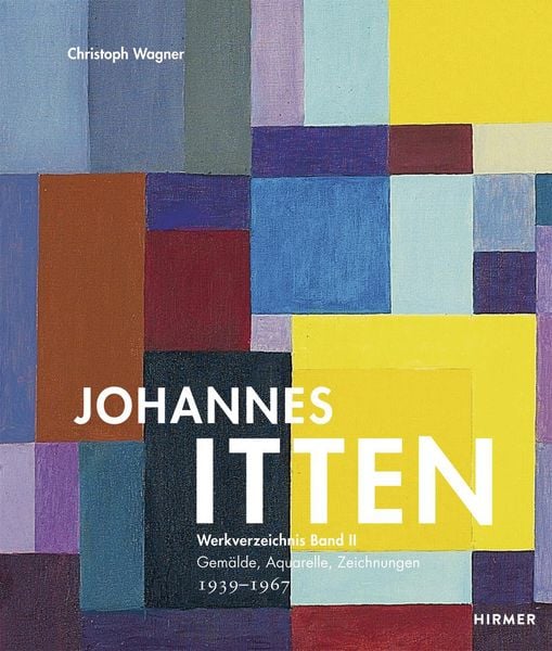 Johannes Itten, Gebundene Ausgabe von Christoph Wagner, Hirmer, 978-3-7774-3164-2