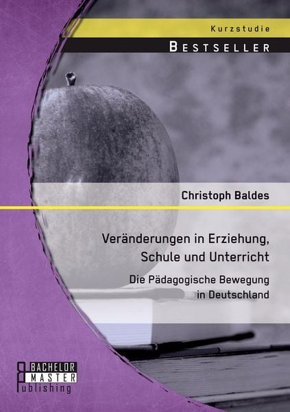Produktbild: Ver&auml;nderungen in Erziehung, Schule und Unterricht: Die P&auml;dagogische Bewegung in Deutschland