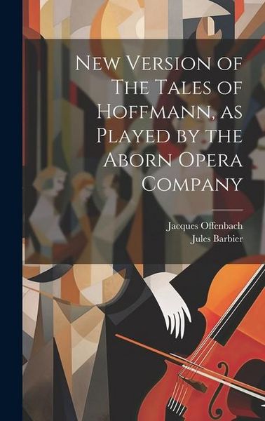 Produktbild: New Version of The Tales of Hoffmann, as Played by the Aborn Opera Company