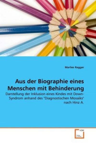 Ragger, M: Aus der Biographie eines Menschen mit Behinderung, Taschenbuch von Marlies Ragger, VDM, 9783639339406