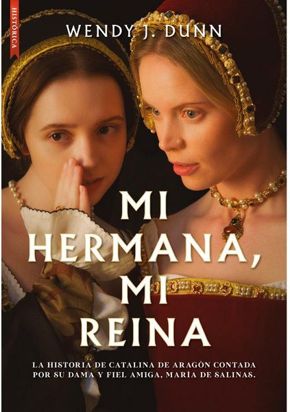 Produktbild: Mi hermana, mi reina : la historia de Catalina de Arag&oacute;n contada por su dama y fiel amiga, Mar&iacute;a de Salinas