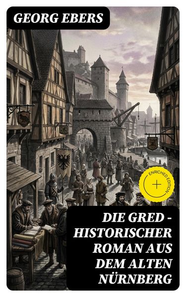 Produktbild: Die Gred - Historischer Roman aus dem alten N&uuml;rnberg