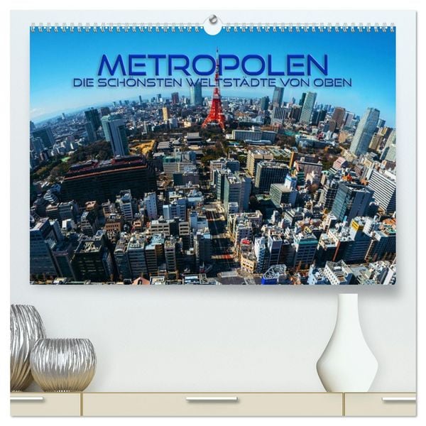 Produktbild: Metropolen - die sch&ouml;nsten Weltst&auml;dte von oben (hochwertiger Premium Wandkalender 2026 DIN A2 quer), Kunstdruck in Hochglanz