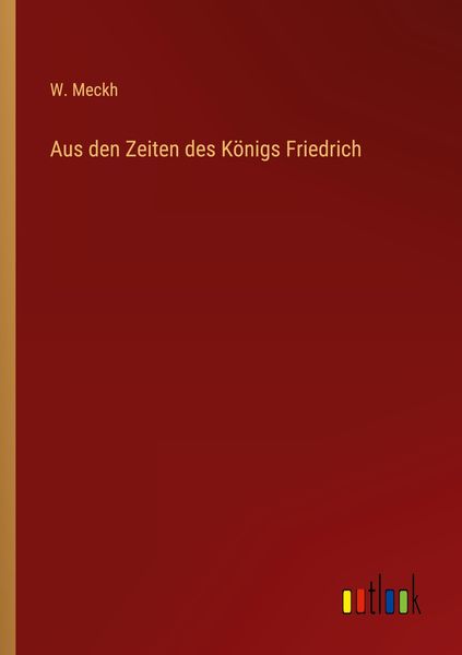 Produktbild: Aus den Zeiten des K&ouml;nigs Friedrich