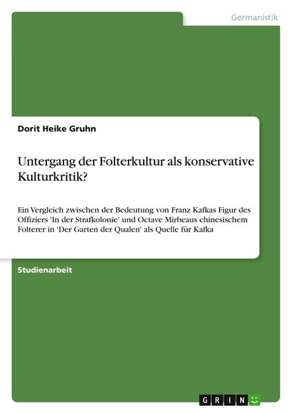 Untergang der Folterkultur als konservative Kulturkritik?, Taschenbuch von Dorit Heike Gruhn, GRIN, 9783638676274