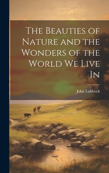 Produktbild: The Beauties of Nature and the Wonders of the World We Live In