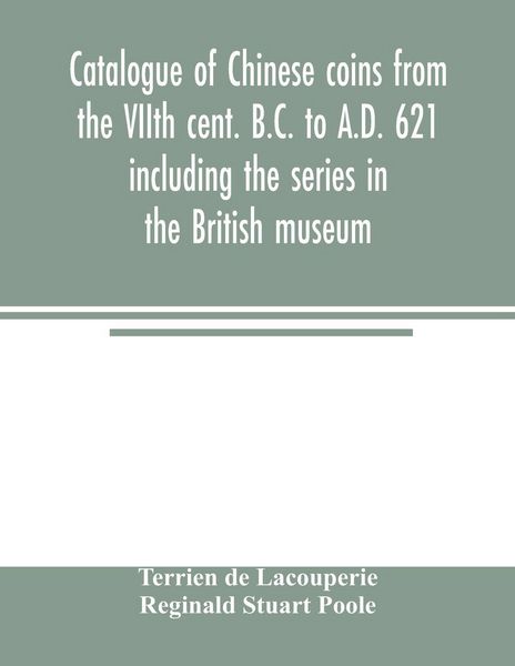 Produktbild: Catalogue of Chinese coins from the VIIth cent. B.C. to A.D. 621 including the series in the British museum