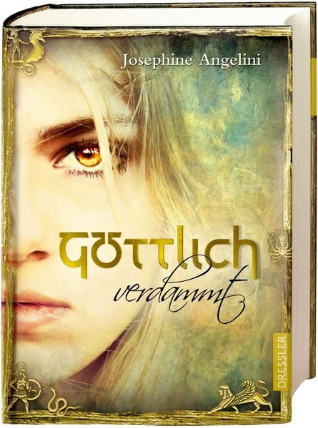 Göttlich verdammt / Göttlich Trilogie Bd. 1, Gebundene Ausgabe von Josephine Angelini, Dressler