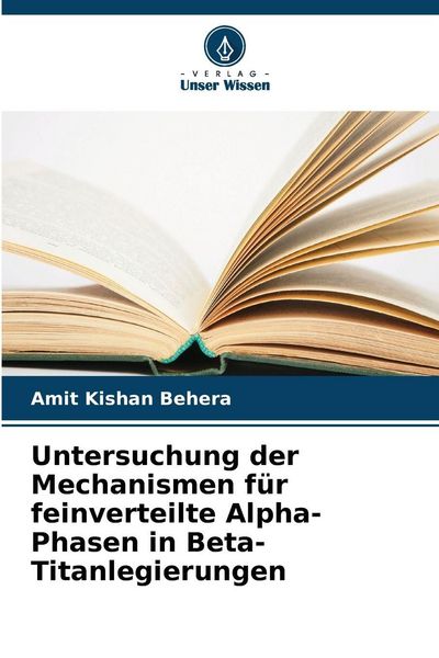 Produktbild: Untersuchung der Mechanismen f&uuml;r feinverteilte Alpha-Phasen in Beta-Titanlegierungen