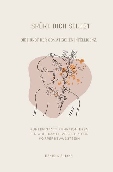 Produktbild: Sp&uuml;re dich selbst. Die Kunst der somatischen Intelligenz.
