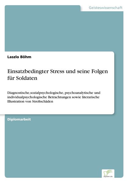 Einsatzbedingter Stress und seine Folgen für Soldaten, Taschenbuch von Laszlo Böhm, GRIN, 9783838632346