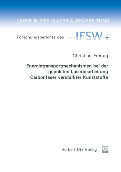 Produktbild: Energietransportmechanismen bei der gepulsten Laserbearbeitung Carbonfaser verst&auml;rkter Kunststoffe