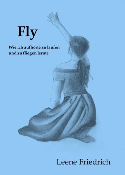 Produktbild: Fly - Wie ich aufh&ouml;rte zu laufen und zu fliegen lernte