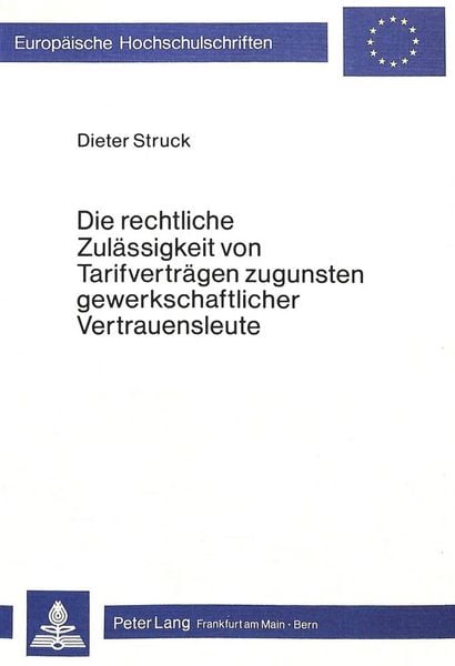 Produktbild: Die rechtliche Zul&auml;ssigkeit von Tarifvertr&auml;gen zugunsten gewerkschaftlicher Vertrauensleute