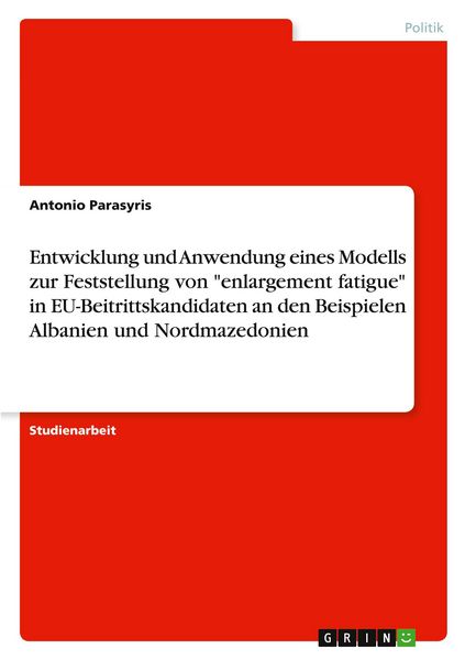 Produktbild: Entwicklung und Anwendung eines Modells zur Feststellung von "enlargement fatigue" in EU-Beitrittskandidaten an den Beispielen Albanien und Nordmazedo